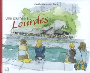 Une journée à Lourdes - Martine Guénard