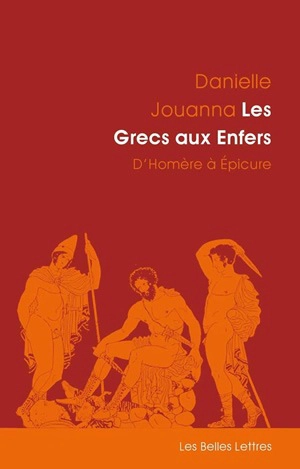 Les Grecs aux enfers : d'Homère à Epicure - Danielle Jouanna