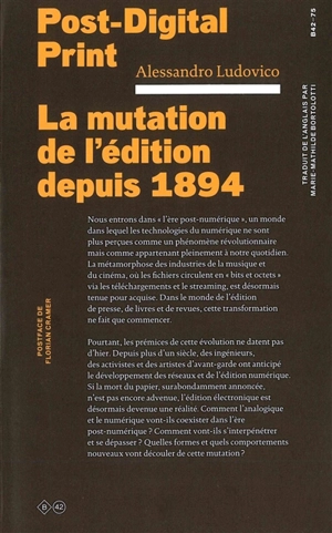 Post-digital print : la mutation de l'édition depuis 1894 - Alessandro Ludovico
