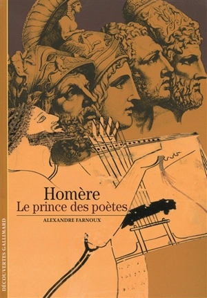 Homère : le prince des poètes - Alexandre Farnoux