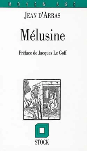 Le roman de Mélusine ou L'histoire des Lusignan - Jean d'Arras