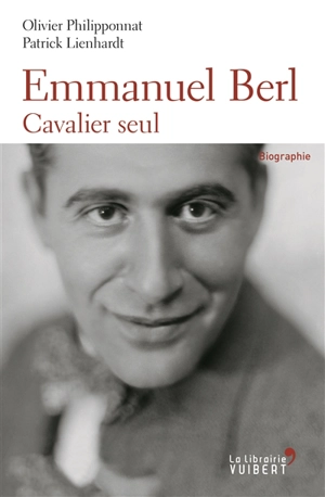 Emmanuel Berl : cavalier seul : biographie - Olivier Philipponnat