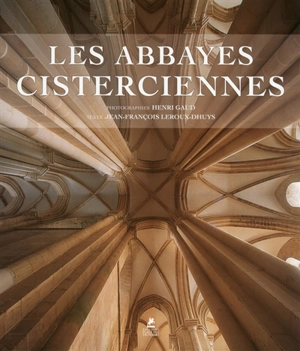 Les abbayes cisterciennes en France et en Europe - Jean-François Leroux-Dhuys
