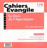 Cahiers Evangile, n° 170. Le livre de l'Apocalypse - Yves-Marie Blanchard