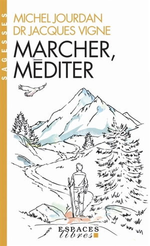 Marcher, méditer - Michel Jourdan