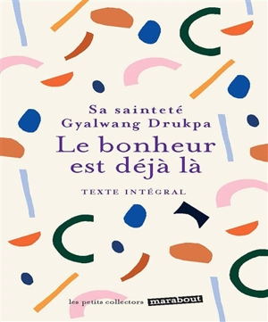 Le bonheur est déjà là : texte intégral - Gyalwang Drukpa 12