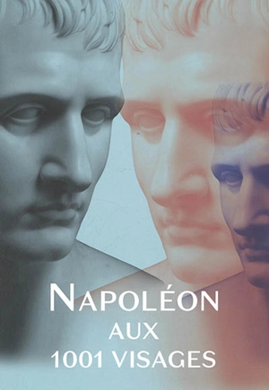 Napoléon aux 1.001 visages