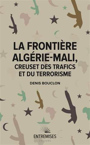 La frontière Algérie-Mali, creuset des trafics et du terrorisme - Denis Bouclon