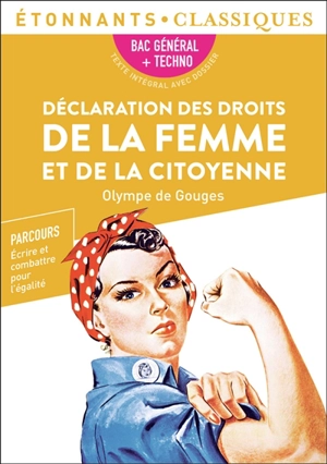 Déclaration des droits de la femme et de la citoyenne : bac général + techno : parcours écrire et combattre pour l'égalité - Olympe de Gouges