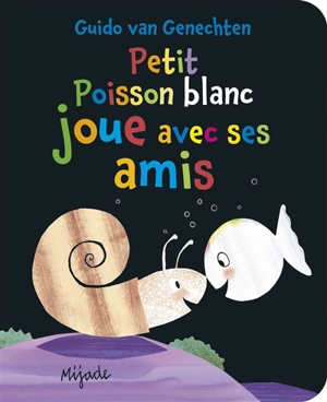 Petit poisson blanc joue avec ses amis - Guido Van Genechten