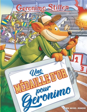 Geronimo Stilton. Vol. 96. Une médaille d'or pour Geronimo - Geronimo Stilton