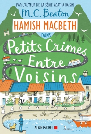 Hamish Macbeth. Vol. 9. Petits crimes entre voisins - M.C. Beaton