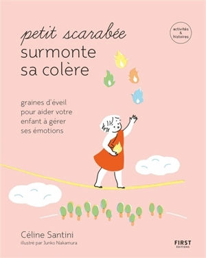 Petit scarabée surmonte sa colère : graines d'éveil pour aider votre enfant à gérer ses émotions - Céline Santini