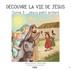Découvre la vie de Jésus. Vol. 3. Jésus petit enfant - Maria Valtorta