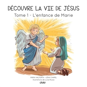 Découvre la vie de Jésus. Vol. 1. L'enfance de Marie - Maria Valtorta