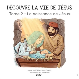 Découvre la vie de Jésus. Vol. 2. La naissance de Jésus - Maria Valtorta