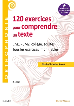 120 exercices pour comprendre un texte : CM1, CM2, collège, adultes : tous les exercices imprimables - Marie-Christine Perret