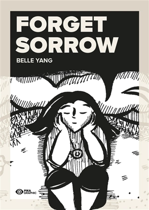 Forget sorrow : un conte ancestral - Belle Yang