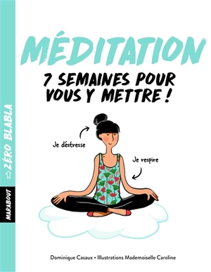 Méditation : 7 semaines pour vous y mettre ! - Dominique Casaux