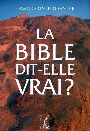 La Bible dit-elle vrai ? - François Brossier
