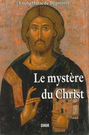 Le mystère du Christ - Louis-Marie de Blignières