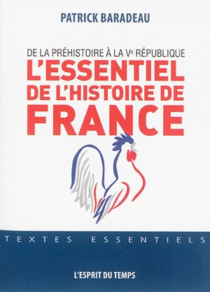 L'essentiel de l'histoire de France : de la préhistoire à la Ve République - Patrick Baradeau