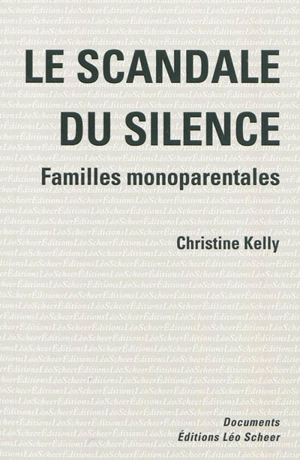 Le scandale du silence : familles monoparentales - Christine Kelly