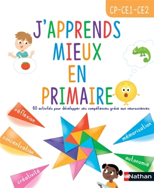 J'apprends mieux en primaire, CP, CE1, CE2 : 60 activités pour développer ses compétences grâce aux neurosciences - Elodie Pobelle