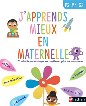 J'apprends mieux en maternelle, PS, MS, GS : 75 activités pour développer ses compétences grâce aux neurosciences - Elodie Pobelle