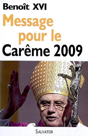Message pour le carême 2009 - Benoît 16