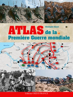 Atlas de la Première Guerre mondiale - Christophe Clavel