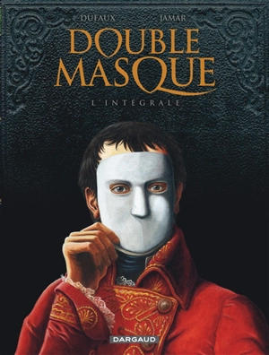 Double masque : l'intégrale - Jean Dufaux