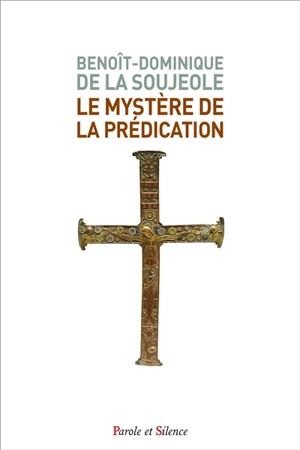 Le mystère de la prédication - Benoît-Dominique de La Soujeole