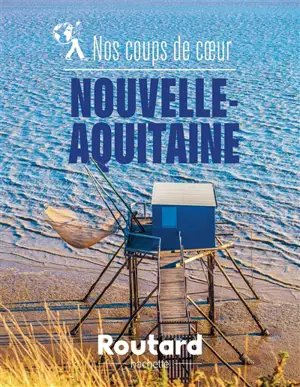 Nos coups de coeur : Nouvelle-Aquitaine - Philippe Gloaguen