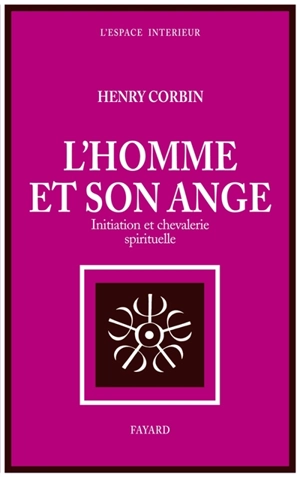 L'Homme et son ange : initiation et chevalerie spirituelle - Henry Corbin