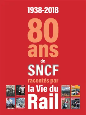 1938-2018 : 80 ans de la SNCF - La Vie du rail (périodique)