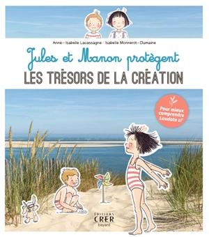 Jules et Manon protègent les trésors de la création - Anne-Isabelle Lacassagne