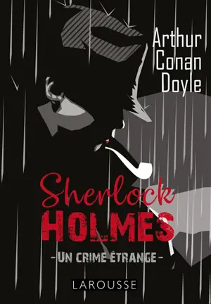 Sherlock Holmes : un crime étrange - Arthur Conan Doyle