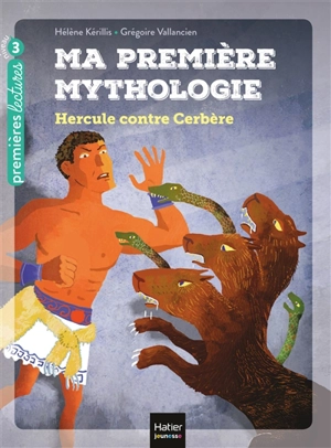 Ma première mythologie. Vol. 8. Hercule contre Cerbère - Hélène Kérillis