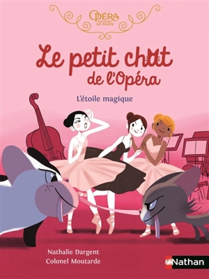 Le petit chat de l'Opéra. L'étoile magique - Nathalie Dargent