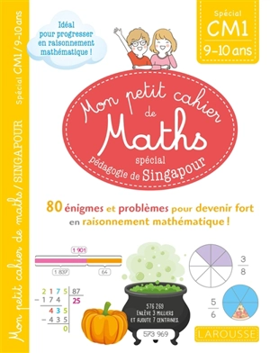 Mon petit cahier de maths, spécial pédagogie de Singapour : spécial CM1, 9-10 ans : 80 énigmes et problèmes pour devenir fort en raisonnement mathématique ! - Delphine Urvoy