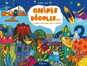 Chipie décolle... : et joue à cache-cache dans la galaxie ! - Mathilde Poncet