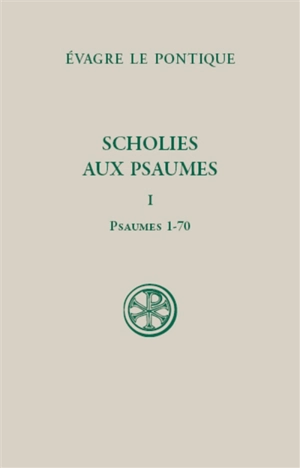 Scholies aux Psaumes. Vol. 1. Psaumes 1-70 - Evagre le Pontique