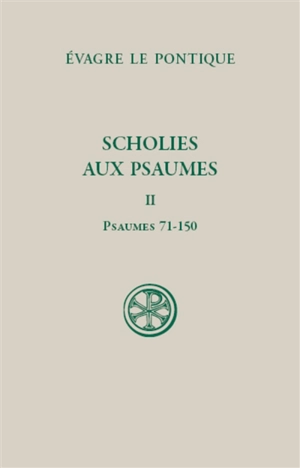 Scholies aux Psaumes. Vol. 2. Psaumes 71-150 - Evagre le Pontique