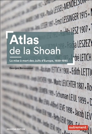 Atlas de la Shoah : la mise à mort des Juifs d'Europe, 1939-1945 - Georges Bensoussan