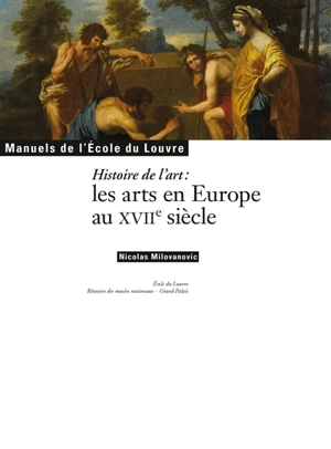 Histoire de l'art : les arts en Europe au XVIIe siècle - Nicolas Milovanovic
