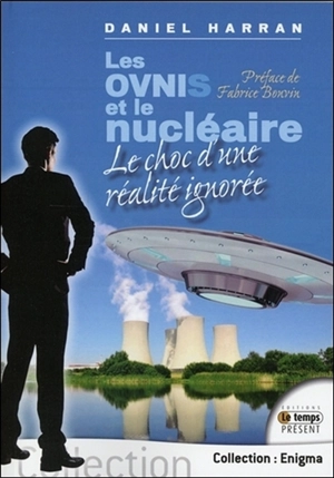 Les ovnis et le nucléaire : le choc d'une réalité ignorée - Daniel Harran