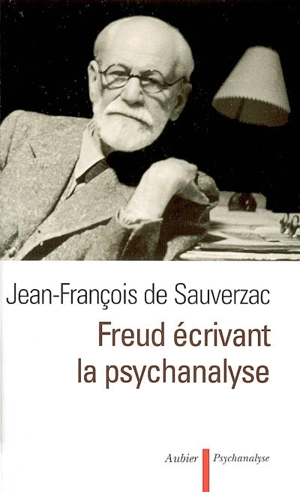 Freud écrivant la psychanalyse - Jean-François de Sauverzac