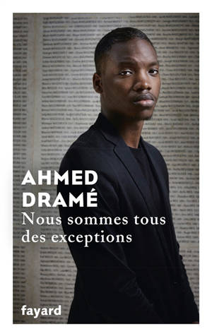 Nous sommes tous des exceptions - Ahmed Dramé