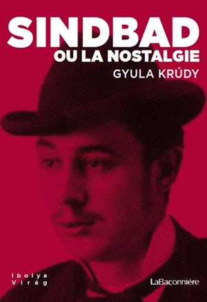 Sindbad ou La nostalgie - Gyula Krudy